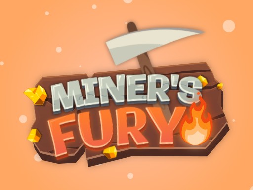 Miner's Fury!